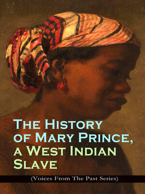 cover image of The History of Mary Prince, a West Indian Slave (Voices From the Past Series)